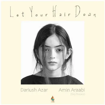 Let Your Hair Down by Dariush Azar