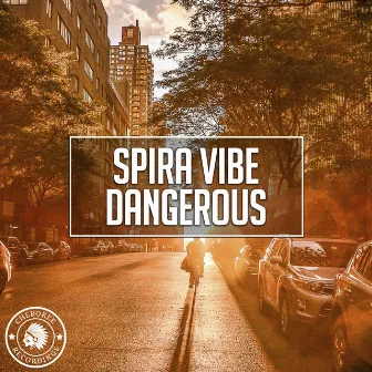 Dangerous by Spira Vibe