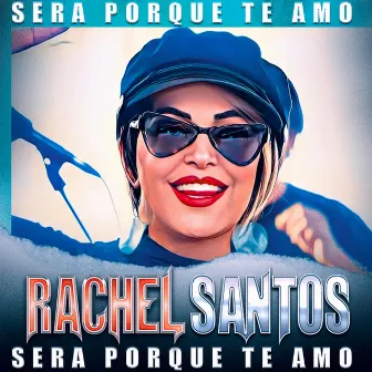 Sera Porque Te Amo by Rachel Santos