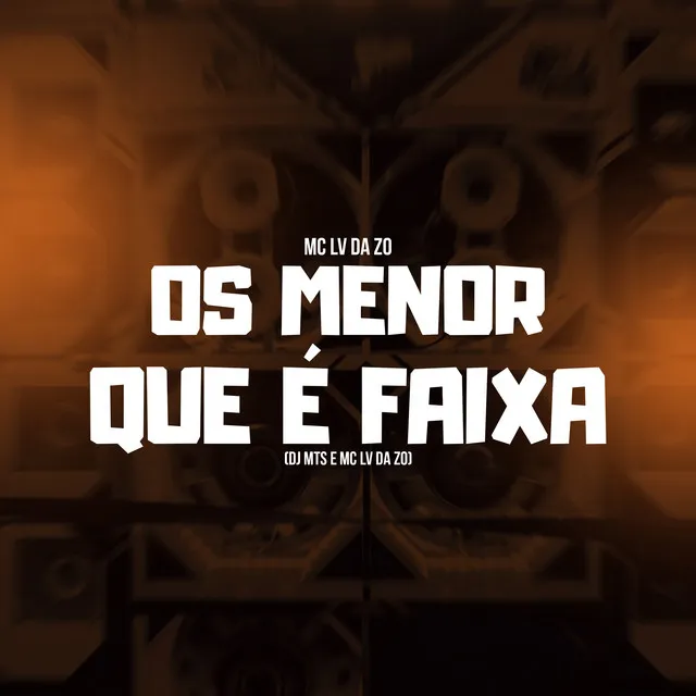 Os Menor que é Faixa