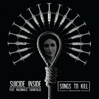 Songs to Kill (feat. Machinalis Tarantulae) by Suicide Inside