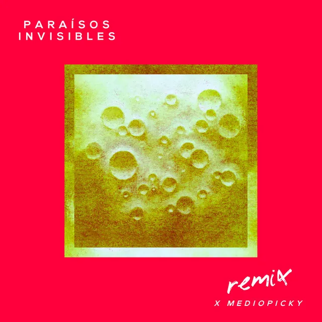 Paraísos Invisibles - Mediopicky Remix