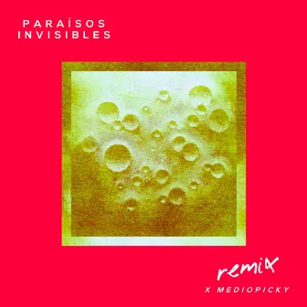 Paraísos Invisibles (Mediopicky Remix) by Paraísos