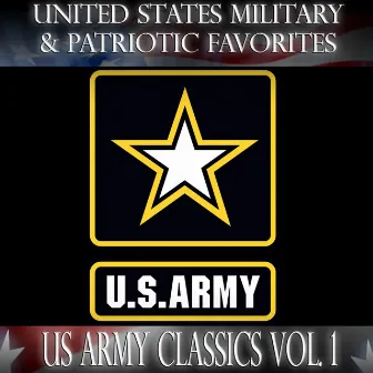 United States Military and Patriotic Favorites: US Army Classics Vol.1 by The United States Military Academy Band