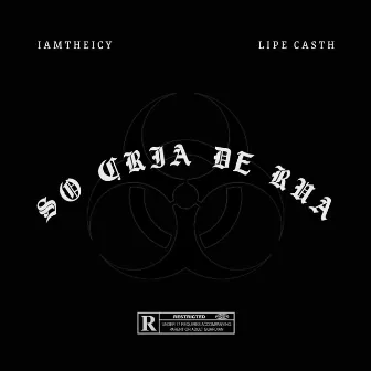 Só Cria de Rua by iamtheicy