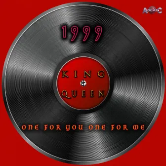 1999 / One for you one for me by KING & QUEEN