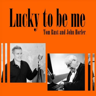 Lucky to Be Me by John Horler