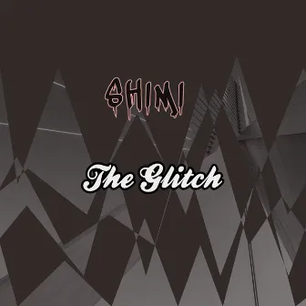 The Glitch by Shimi