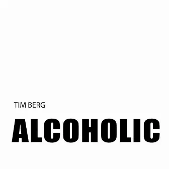 Alcoholic by Tim Berg