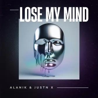 Lose My Mind by JUSTN X