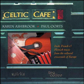 Celtic Cafe by Karen Ashbrook / Paul Oorts