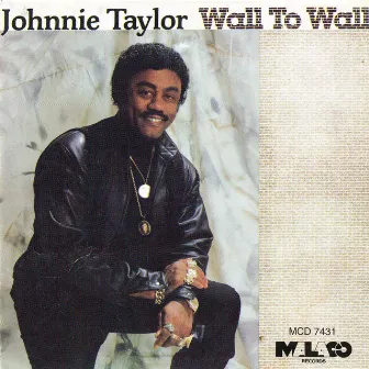 Wall to Wall by Johnnie Taylor