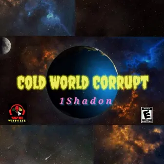 Cold World Corrupt by 1Shadon