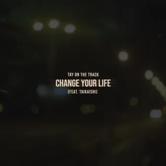 Change Your Life (Single) by Tay On The Track