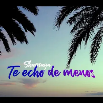 Te Echo de Menos by Shamaya