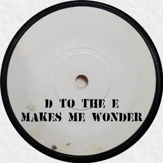 Makes Me Wonder by DJ Mastas