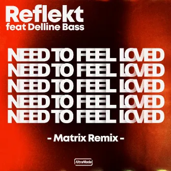 Need To Feel Loved (Matrix Remix) by Matrix