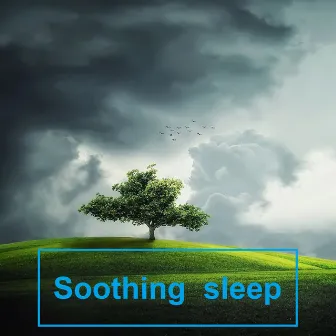 Soothing sleep by Soothing Music for Sleeping