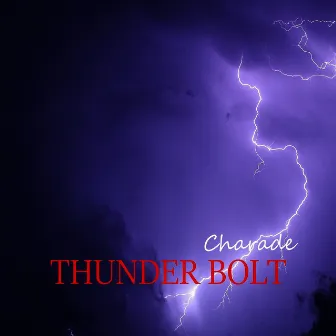 THUNDER BOLT by Charade