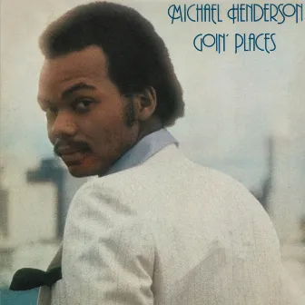 Goin' Places (Expanded Edition) by Michael Henderson