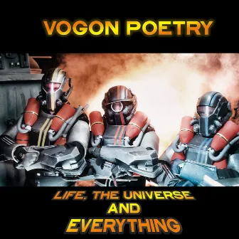 Life, the Universe and Everything by Vogon Poetry