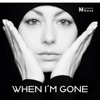 WHEN I'M GONE by Marianna Nasa