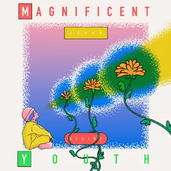 Magnificent Youth by Aspen Kleine