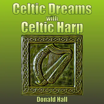 Celtic Dreams with Celtic Harp by Donald Hall