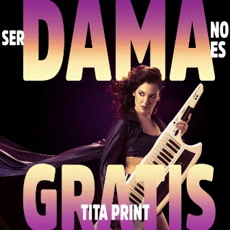 Ser Dama No Es Gratis by Tita Print