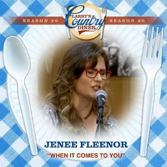 When It Comes To You (Larry's Country Diner Season 20) by Jenee Fleenor