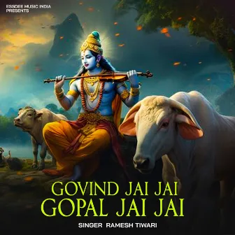 Govind Jai Jai Gopal Jai Jai by Ramesh Tiwari