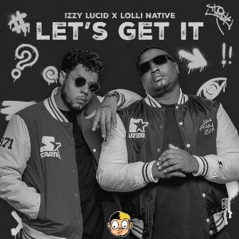 LET'S GET IT (Radio Edit) by Izzy Lucid