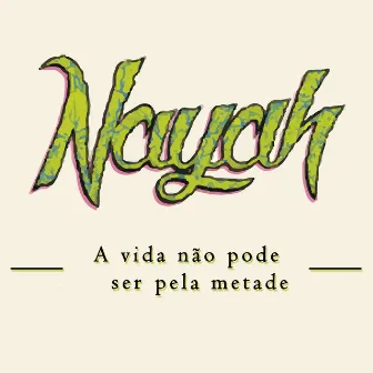 A Vida Não Pode Ser pela Metade by Nayah