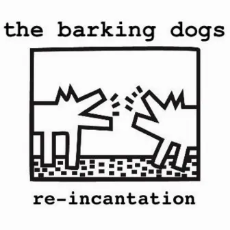 Re-Incantation by The Barking Dogs