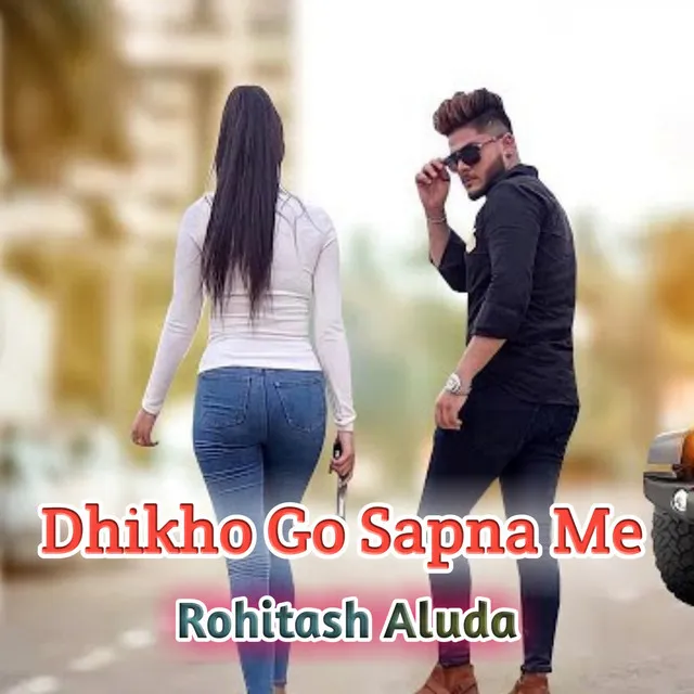 Dhikho Go Sapna Me