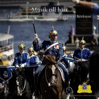 Musik till häst by Livgardets dragonmusikkår