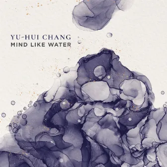 Yu-Hui Chang: Mind Like Water by Unknown Artist