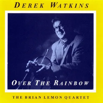 Over the Rainbow by Derek Watkins