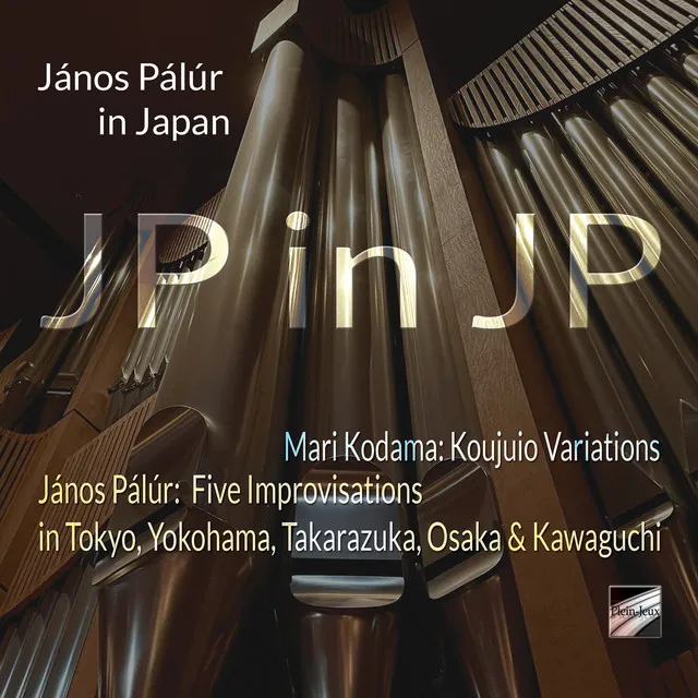 JP in JP (Fantasia for Organ by Mari KODAMA & 5 Concert-improvisations in Japan by János PÁLÚR)