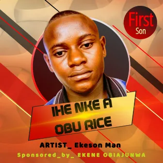 Ihe Nke a Obu Rice by EkesonMan