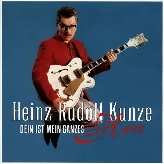 Dein ist mein ganzes Herz by Heinz Rudolf Kunze