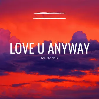 Love u Anyway by HIGHTKK