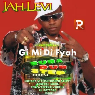 Gi Mi Di Fyah by Jah-Levi