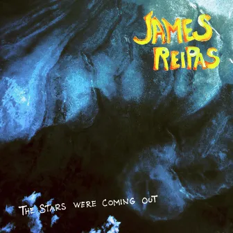 The Stars Were Coming Out by James Reipas