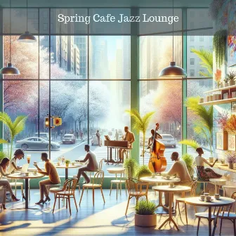 Spring Cafe Jazz Lounge: Relaxing Playlist for Work, Study & Home Office by Study Music Jazz Project