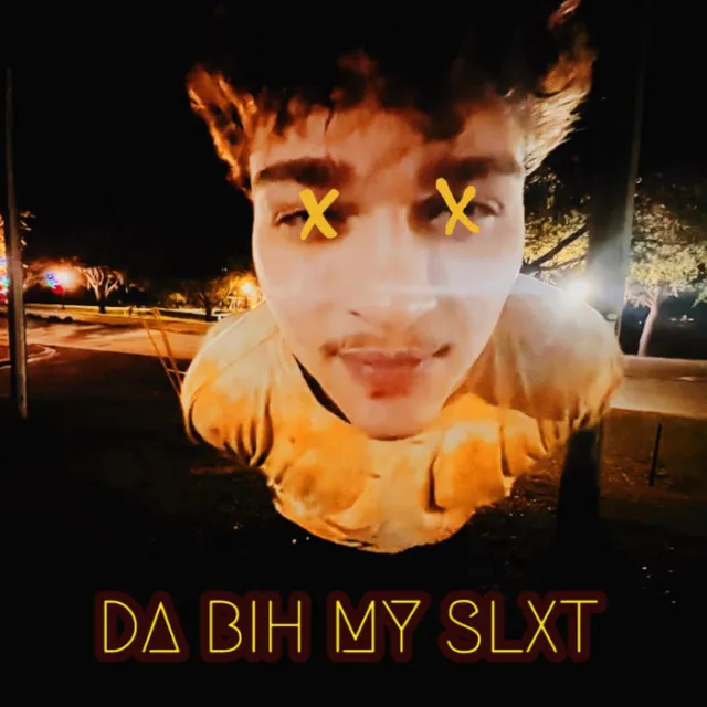 DA BIH MY SLUT