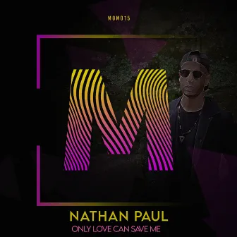 Only Love Can Save Me by Nathan Paul