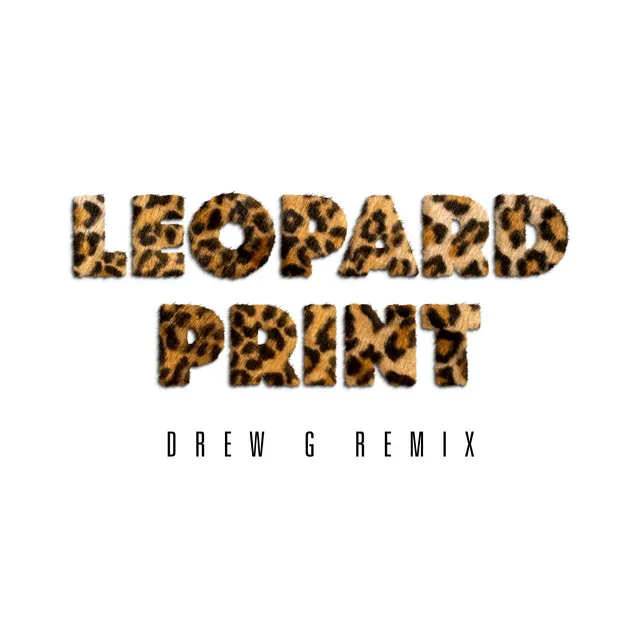 Leopard Print - Drew G Remix