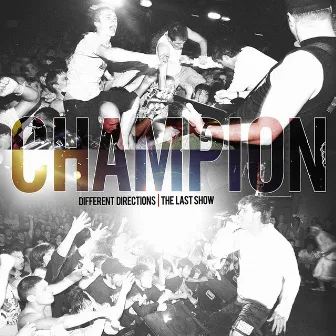 Different Directions: The Last Show by Champion