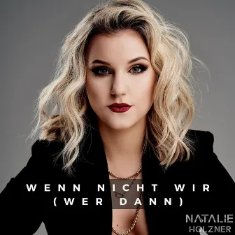 Wenn nicht wir (Wer dann) by Natalie Holzner